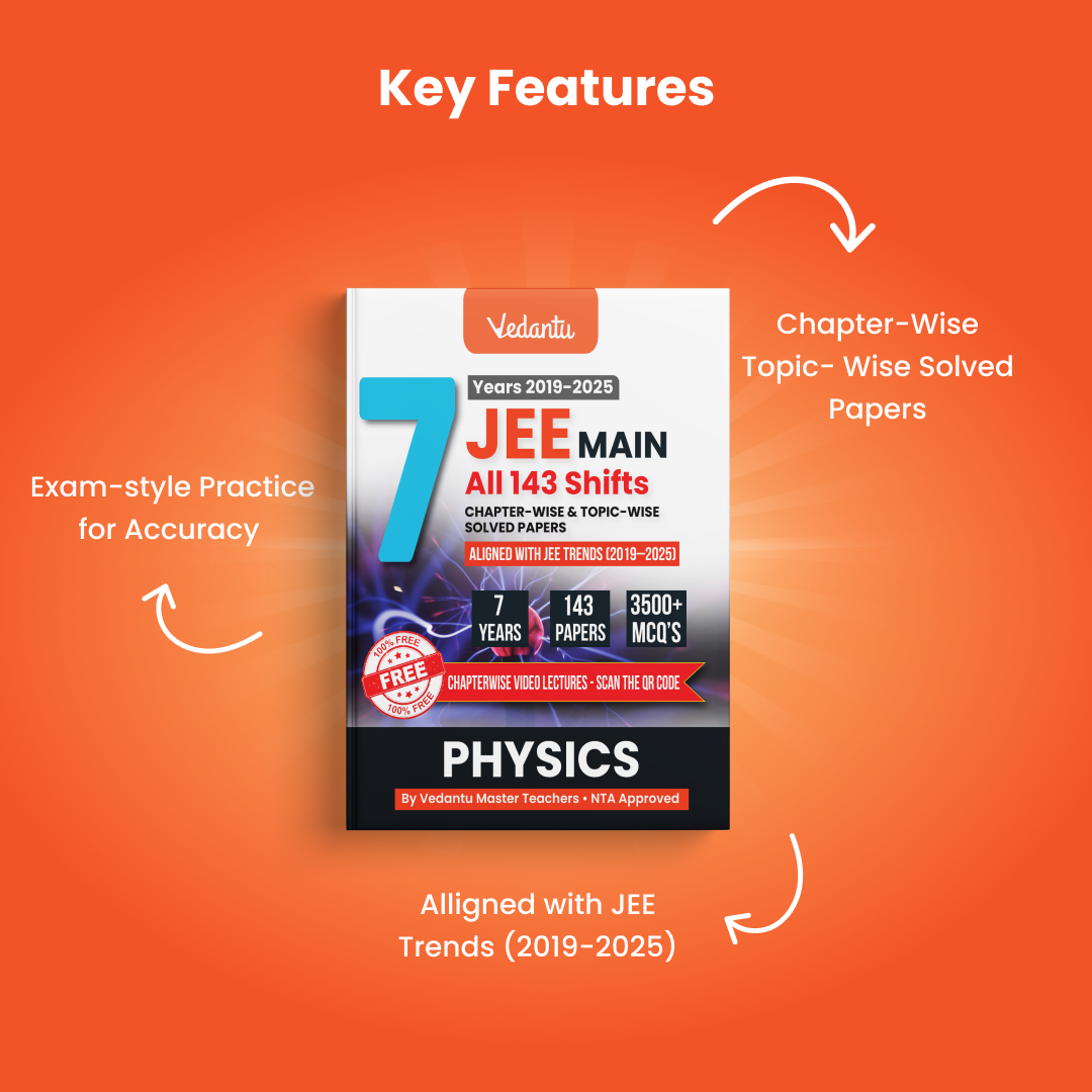 Vedantu JEE Main Physics PYQ Book | 7 Years (2019–2025) Solved Papers | 143 Papers, 3500+ MCQs, Chapterwise & Topicwise Solutions | QR Codes for Video Lectures | JEE Exam Prep Book 2026