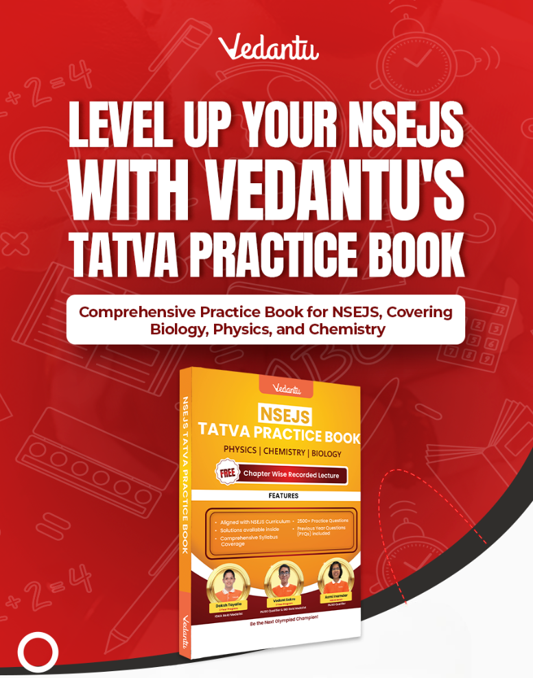 Vedantu NSEJS Tatva Practice Book – Subject Covered Physics, Chemistry, Biology | Chapterwise Practice & PYQs | Includes Free Recorded Olympiad Lectures