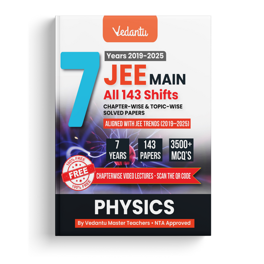 Vedantu JEE Main Physics PYQ Book | 7 Years (2019–2025) Solved Papers | 143 Papers, 3500+ MCQs, Chapterwise & Topicwise Solutions | QR Codes for Video Lectures | JEE Exam Prep Book 2026