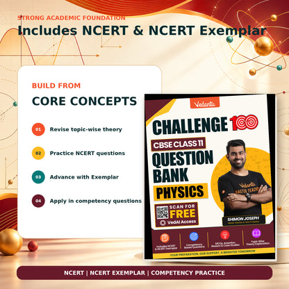 Vedantu Challenge 100 Physics Question Bank for CBSE Class 11 | NCERT & NCERT Exemplar | Competency-Based Questions, MCQs, Assertion Reason & Case Studies | By Shimon Joseph
