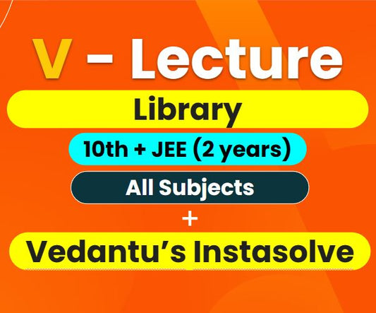 V - Lecture Library (Grade 10 + 2 Years JEE) + Doubt App (3 Years)