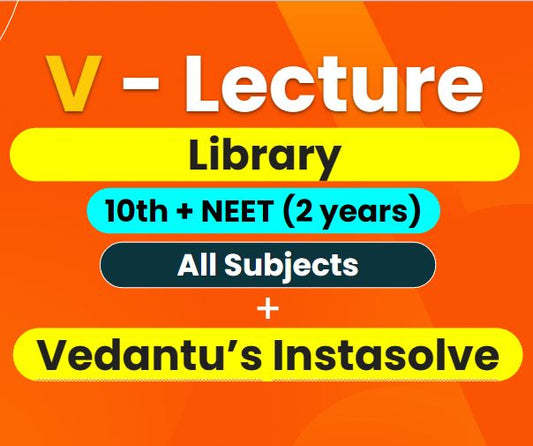 V - Lecture Library (Grade 10 + 2 Years NEET) + Doubt App (3 Years)