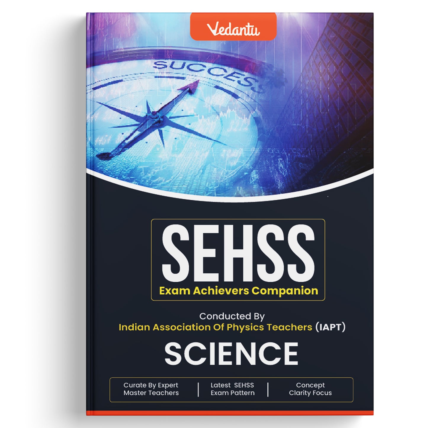 Vedantu SEHSS Exam Achievers Companion – Science | Conducted by IAPT | Latest SEHSS Exam Pattern | Curated by Expert Master Teachers | Concept Clarity Focus
