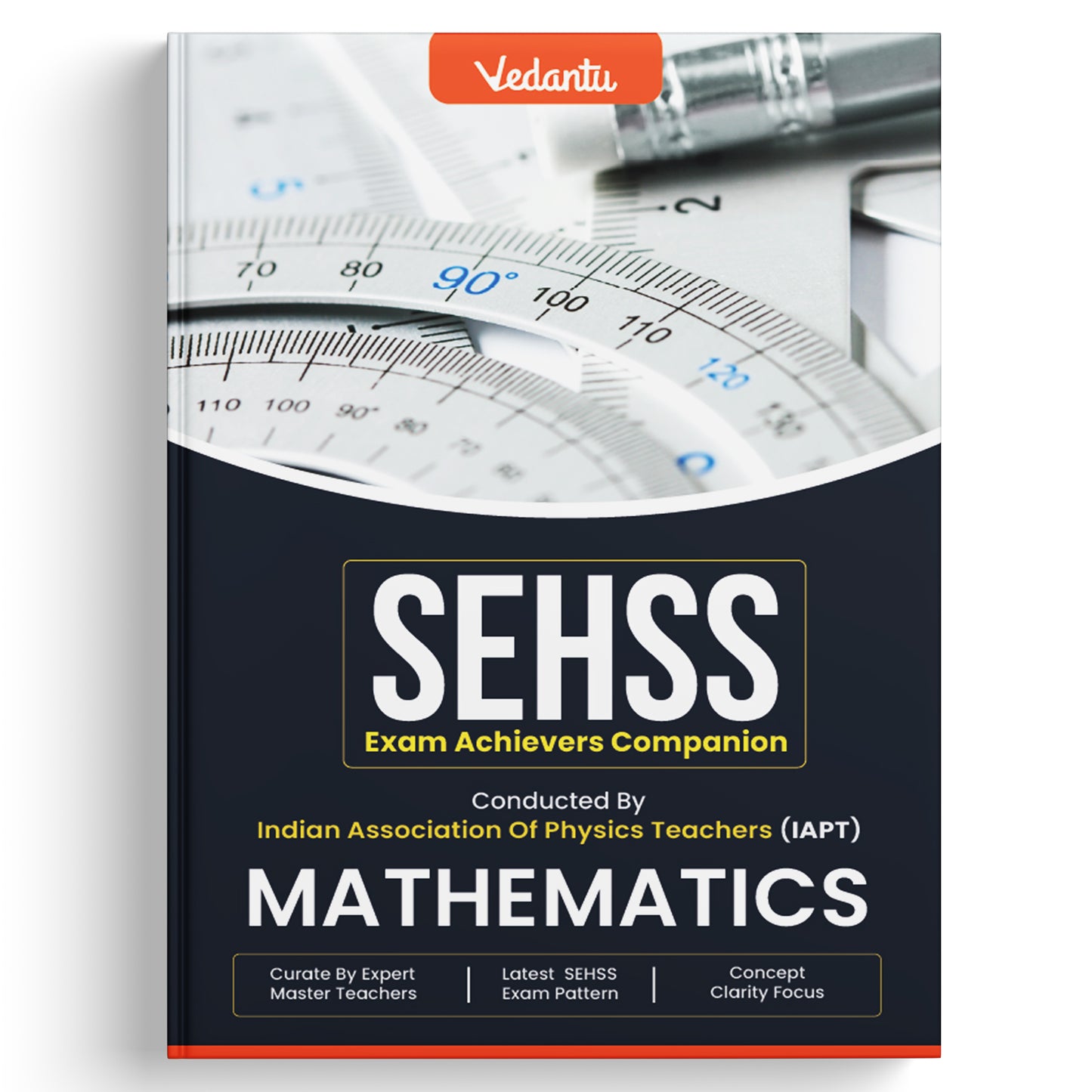 Vedantu SEHSS Exam Achievers Companion – Mathematics | Conducted by IAPT | Latest SEHSS Exam Pattern | Curated by Expert Master Teachers | Concept Clarity Focus