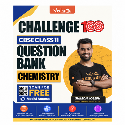 Vedantu Challenge 100 CBSE Class 11 Chemistry Question Bank | NCERT & NCERT Exemplar | Competency-Based Questions, MCQs, Assertion-Reason & Case Studies | Free VedAI Access | By Shimon Joseph