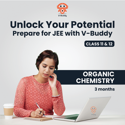 JEE MAINS + Advanced - V-Buddy - Grade 11 & 12 - Complete Organic Chemistry (3 Months)