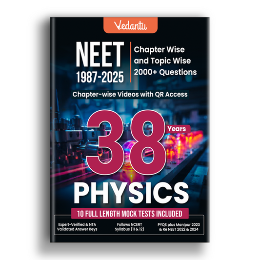 Vedantu 38 Years NEET Physics (1987–2025) Previous Year Questions Book | Chapter & Topic Wise PYQs | 2000+ Questions, QR Video Solutions, 10 Mock Tests | NCERT Based for 2026 Exam