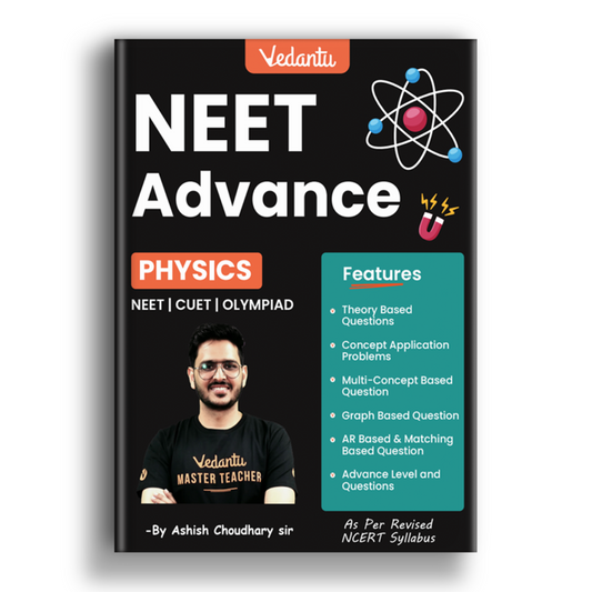 Vedantu NEET Advance Physics Question Book | NEET-UG Medical Entrance Exam Book 2026, CUET & Olympiad Preparation Guide | NCERT Based Topicwise MCQs, Theory Based Questions, Matching Graph, A/R & Diagram Based Questions