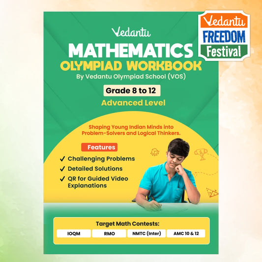 Vedantu Mathematics Olympiad Workbook for Grade 8–12 | Advanced Level Problems & MCQs | Answer Keys & Detailed Solutions | 750+ QR Video Explanations | IOQM, RMO, NMTC (Inter), AMC 10 & 12 Preparation