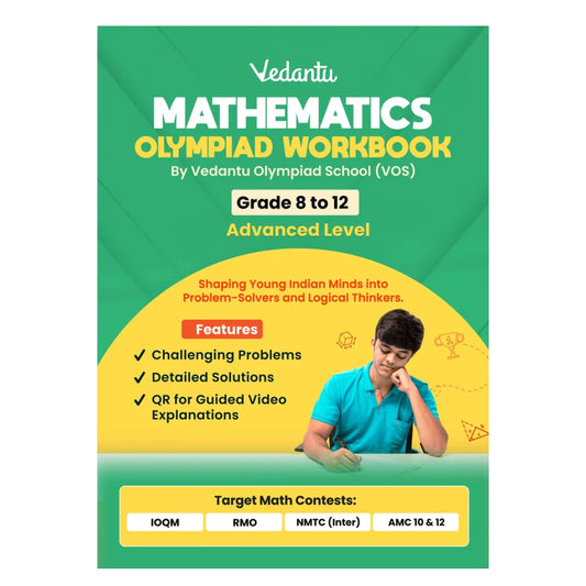 Vedantu Mathematics Olympiad Workbook for Grade 8–12 | Advanced Level Problems & MCQs | Answer Keys & Detailed Solutions | 750+ QR Video Explanations | IOQM, RMO, NMTC (Inter), AMC 10 & 12 Preparation