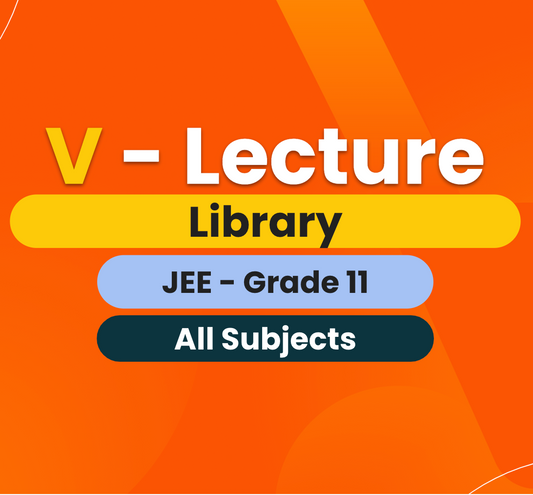 COMBO - V - Lecture Library - JEE - Grade 11 - All Subjects (3 Months)