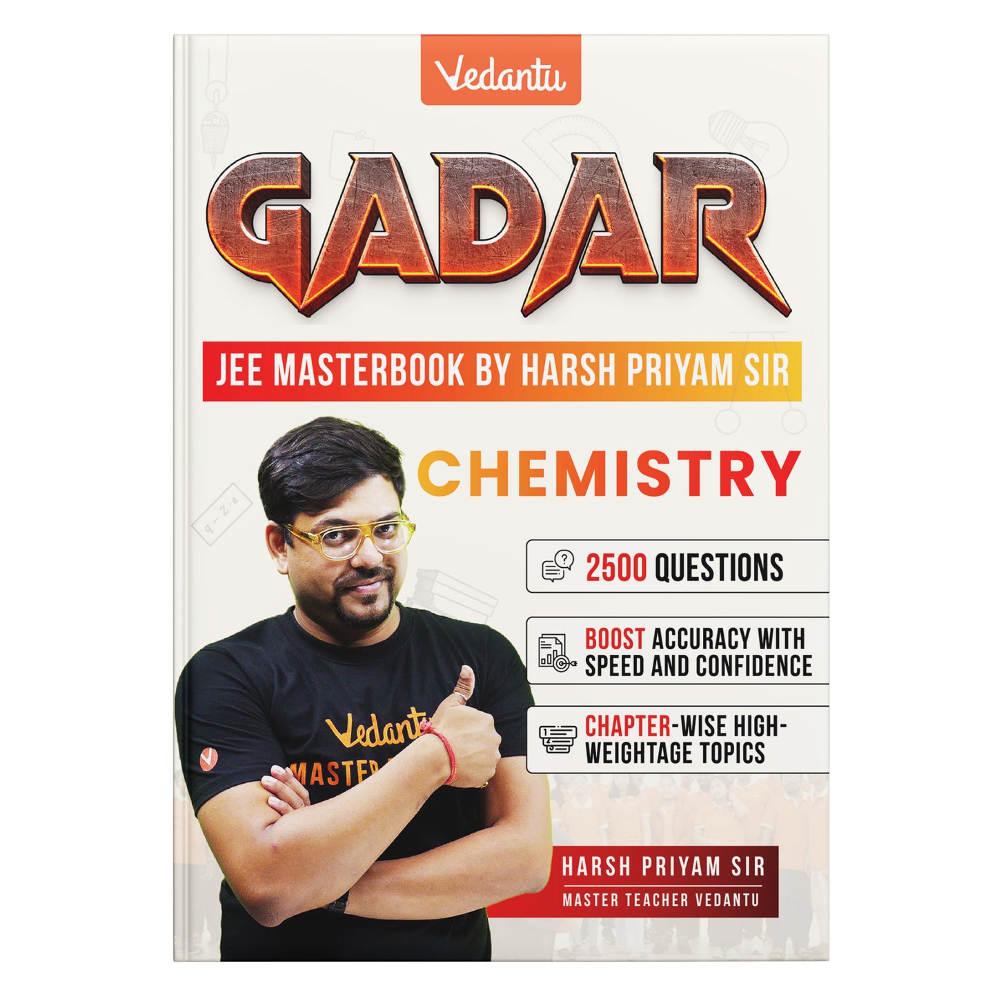 Vedantu Gadar Chemistry Book For JEE Main 2026 | By Harsh Priyam Sir | Chapterwise Formulas, High Weightage Topic Questions, Diagram Based Problems, QR Video Solutions, 2500+ Practice for Accuracy & Speed