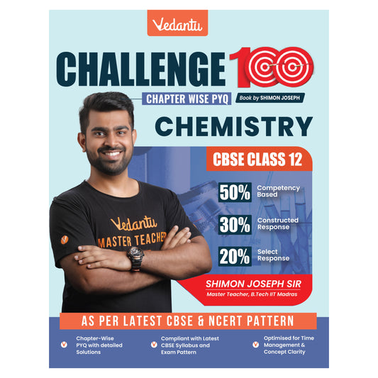 Vedantu Challenge 100 Chemistry Chapter-Wise PYQ Book for CBSE Class 12 | As per Latest CBSE & NCERT Pattern | Board Exam Practice with Detailed Solutions by Shimon Joseph Sir